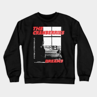 The Cranberries dreams Crewneck Sweatshirt